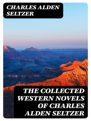 cover image of The Collected Western Novels of Charles Alden Seltzer